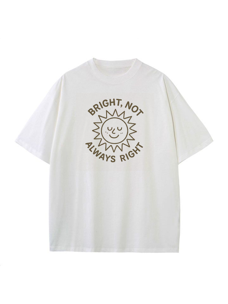 Bright Not Always Right Classic Tee